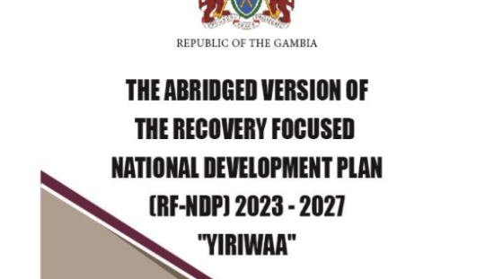 The Abridged Version Of The Gambia Recovery Focused National Development Plan (2023-2027) “Yiriwaa” And Financing Strategy